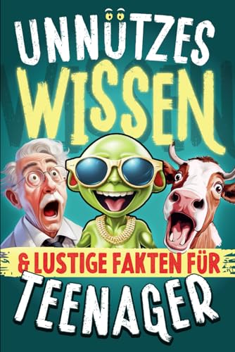 Unnützes Wissen für Teenager: Jugendbuch als Geschenk für Teenager Mädchen & Jungen 12 13 14 15 16 Jahre Geschenkidee für Jugendliche Weihnachten Buch lustige Fakten Unnützes Wissen für Teenager: Jugendbuch als Geschenk für Teenager Mädchen & Jungen 12 13 14 15 16 Jahre Geschenkidee für Jugendliche Weihnachten Buch lustige Fakten