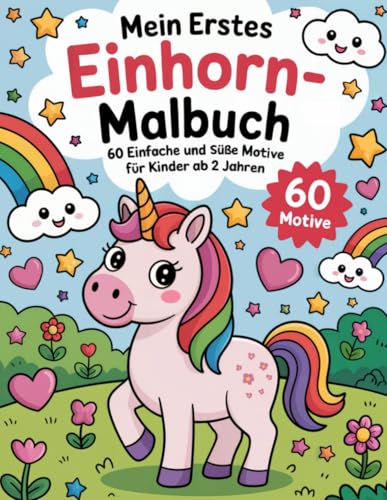 Mein erstes Einhorn-Malbuch – 60 einfache und süße Motive für Kinder ab 2 Jahren: Das perfekte Ausmalbuch für Kleinkinder und Vorschulkinder – große, kindgerechte Einhorn-Bilder für Mädchen und Jungen von Independently published