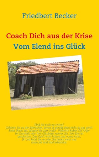 Coach Dich aus der Krise: Vom Elend ins Glück
