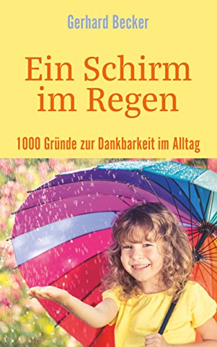 Ein Schirm im Regen - 1000 Gründe zur Dankbarkeit im Alltag von Books on Demand