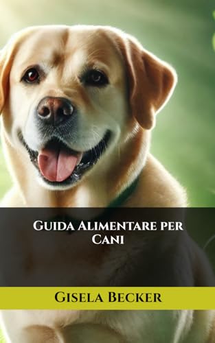 Guida Alimentare per Cani von Independently published
