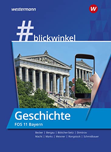 #blickwinkel - Geschichte/Sozialkunde für Fachoberschulen und Berufsoberschulen – Ausgabe Bayern: Geschichte für die FOS 11 Schulbuch (#blickwinkel: ... und Berufsoberschulen – Ausgabe Bayern)