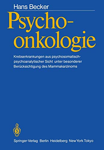 Psychoonkologie: Krebserkrankungen aus psychosomatisch-psychoanalytischer Sicht unter besonderer Berücksichtigung des Mammakarzinoms