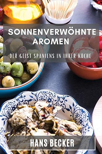 Sonnenverwöhnte Aromen: Der Geist Spaniens in Ihrer Küche