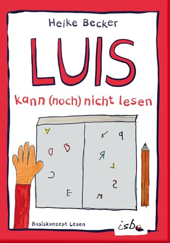 Luis kann (noch) nicht lesen: ein Stark-mach-Buch für Grundschulkinder, Leseförderung: leicht lesbar, Basiskonzept Lesen, komplette Ökoproduktion von Institut für sprachliche Bildung