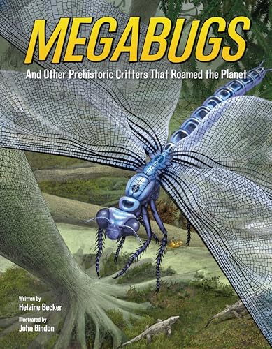 Megabugs: And Other Prehistoric Critters That Roamed the Planet von Kids Can Press