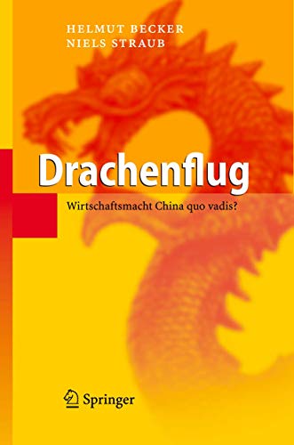 Drachenflug: Wirtschaftsmacht China quo vadis? von Springer