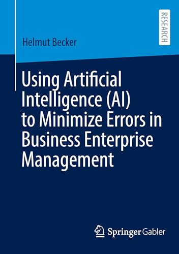 Using Artificial Intelligence (AI) to Minimize Errors in Business Enterprise Management von Springer Gabler