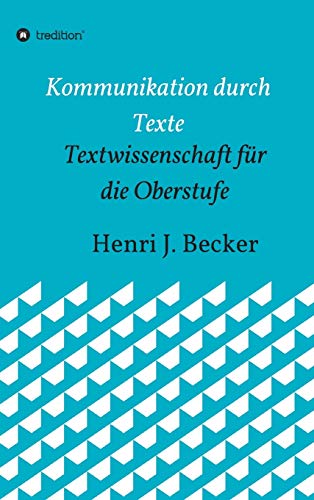 Kommunikation durch Texte: Textwissenschaft für die Oberstufe