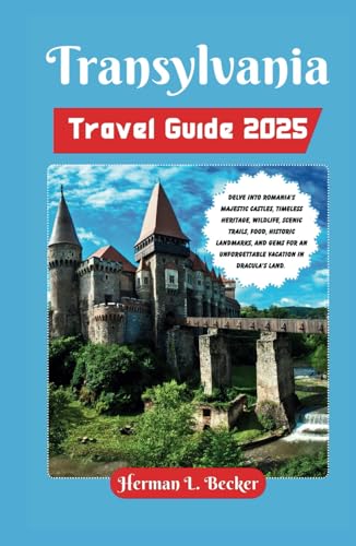 Transylvania Travel Guide 2025: Delve into Romania's Majestic Castles, Timeless Heritage, Wildlife, Scenic Trails, Food, Historic Landmarks,and Gems For an Unforgettable Vacation in Dracula's Land. Transylvania Travel Guide 2025: Delve into Romania's Majestic Castles, Timeless Heritage, Wildlife, Scenic Trails, Food, Historic Landmarks,and Gems For an Unforgettable Vacation in Dracula's Land. von Independently published