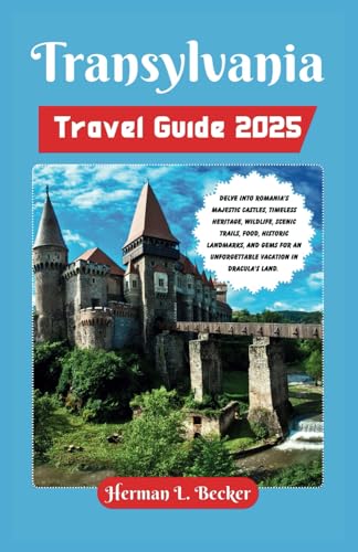 Transylvania Travel Guide 2025: Delve into Romania's Majestic Castles, Timeless Heritage, Wildlife, Scenic Trails, Food, Historic Landmarks,and Gems For an Unforgettable Vacation in Dracula's Land. Transylvania Travel Guide 2025: Delve into Romania's Majestic Castles, Timeless Heritage, Wildlife, Scenic Trails, Food, Historic Landmarks,and Gems For an Unforgettable Vacation in Dracula's Land. von Independently published