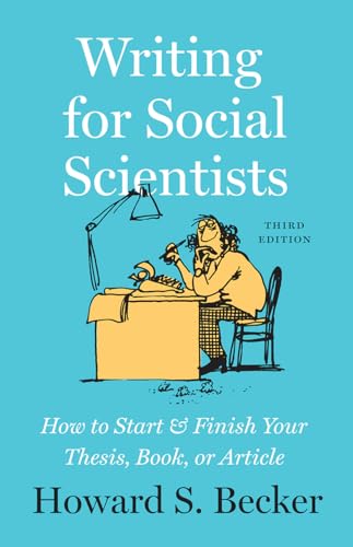 Writing for Social Scientists, Third Edition: How to Start and Finish Your Thesis, Book, or Article (Chicago Guides to Writing, Editing, and Publishing) von University of Chicago Press