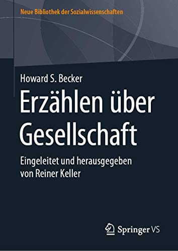 Erzählen über Gesellschaft: Eingeleitet und herausgegeben von Reiner Keller (Neue Bibliothek der Sozialwissenschaften) von Springer VS