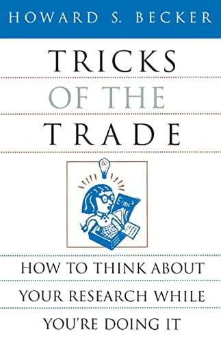Tricks of the Trade: How to Think about Your Research While You're Doing It (Chicago Guides to Writing, Editing, and Publishing) von University of Chicago Press