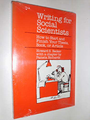 Writing for Social Scientists: How to Start and Finish Your Thesis, Book, or Article (Chicago Guides to Writing, Editing & Publishing)
