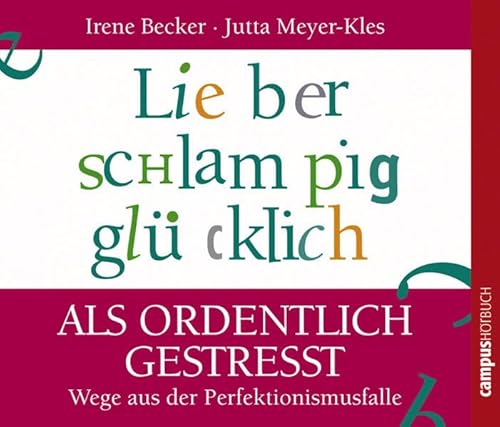 Lieber schlampig glücklich als ordentlich gestresst: Wege aus der Perfektionismusfalle