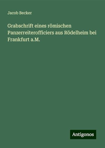 Grabschrift eines römischen Panzerreiterofficiers aus Rödelheim bei Frankfurt a.M.