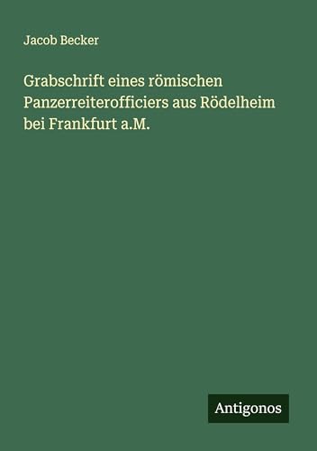 Grabschrift eines römischen Panzerreiterofficiers aus Rödelheim bei Frankfurt a.M.