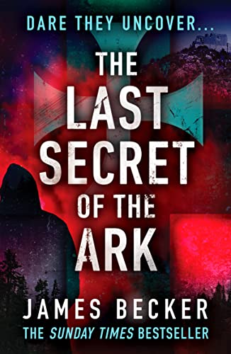 The Last Secret of the Ark: A completely gripping conspiracy thriller