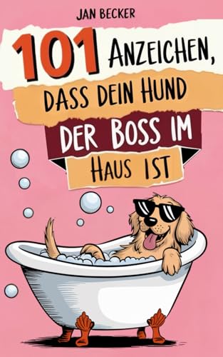 101 Anzeichen, dass dein Hund der Boss ist: Das Geschenkbuch für Hundebesitzer – Survival-Guide mit urkomischen Erlebnissen, chaotischen Vierbeiner-Momenten & charmanten Erziehungs-Desastern 101 Anzeichen, dass dein Hund der Boss ist: Das Geschenkbuch für Hundebesitzer – Survival-Guide mit urkomischen Erlebnissen, chaotischen Vierbeiner-Momenten & charmanten Erziehungs-Desastern von PiKu Verlag
