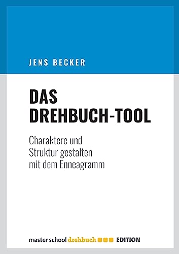 Das Drehbuch-Tool: Charaktere und Struktur gestalten mit dem Enneagramm von Master School Drehbuch