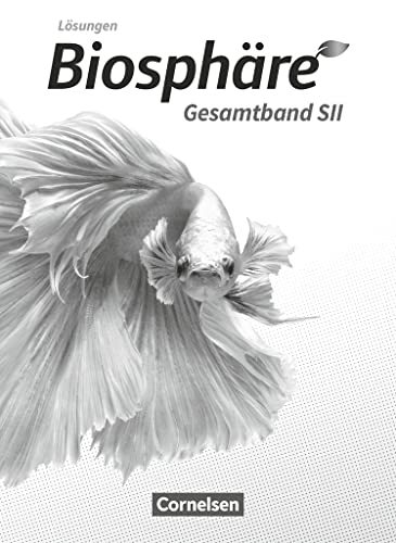 Biosphäre Sekundarstufe II - 2.0 - Allgemeine Ausgabe - Gesamtband: Lösungen zum Schulbuch Biosphäre Sekundarstufe II - 2.0 - Allgemeine Ausgabe - Gesamtband: Lösungen zum Schulbuch