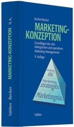 Marketing-Konzeption: Grundlagen des ziel-strategischen und operativen Marketing-Managements