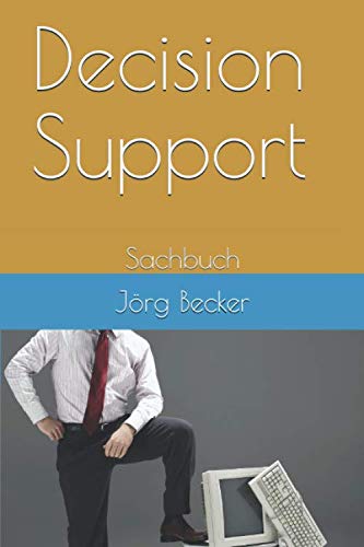 Decision Support: Sachbuch (Wirtschafts-Entscheidungshilfen, Band 2)