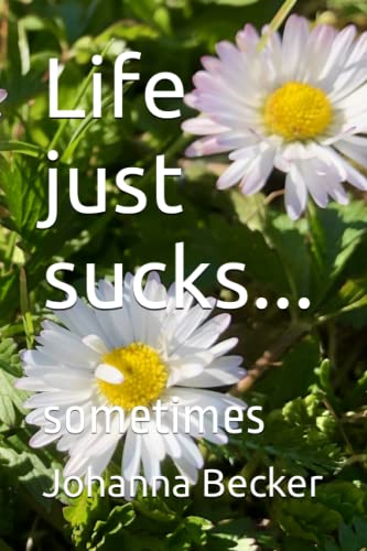 Life just sucks...: sometimes