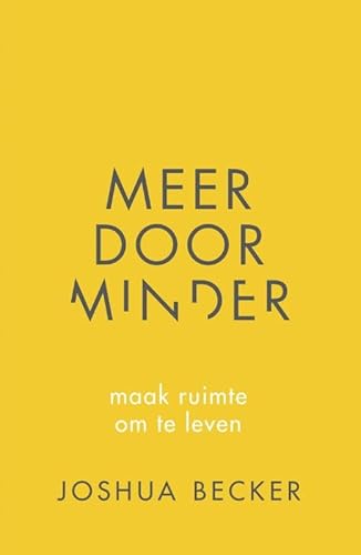 Meer door minder: maak ruimte om te leven