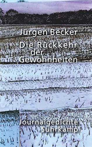 Die Rückkehr der Gewohnheiten: Journalgedichte Die Rückkehr der Gewohnheiten: Journalgedichte