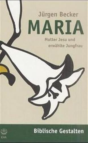 Maria. Mutter Jesu und erwählte Jungfrau (Biblische Gestalten (BG), Band 4)