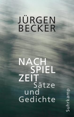 Nachspielzeit: Sätze und Gedichte | Selbstgespräche für Zuhörer von Suhrkamp Verlag AG