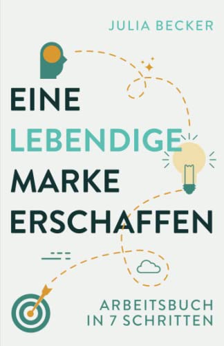Eine lebendige Marke erschaffen: Arbeitsbuch in 7 Schritten von Independently published