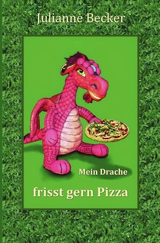 Mein Drache frisst gern Pizza: Ist jetzt die Zeit, den Drachen zu wecken? von epubli