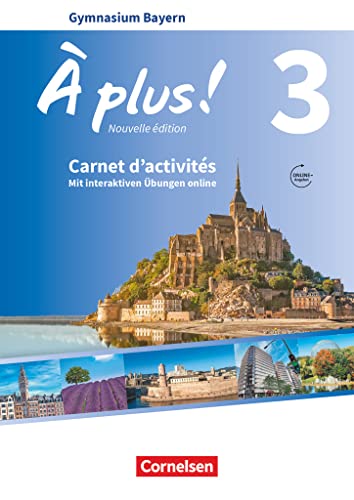 À plus ! - Französisch als 1. und 2. Fremdsprache - Bayern - Ausgabe 2017 - Band 3: Carnet d'activités mit interaktiven Übungen online - Mit Audios online À plus ! - Französisch als 1. und 2. Fremdsprache - Bayern - Ausgabe 2017 - Band 3: Carnet d'activités mit interaktiven Übungen online - Mit Audios online