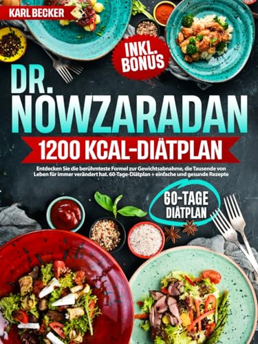 Dr. Nowzaradan 1200 kcal-Diätplan: Entdecken Sie die berühmteste Formel zur Gewichtsabnahme, die Tausende von Leben für immer verändert hat. 60-Tage-Diätplan + einfache und gesunde Rezepte von Independently published