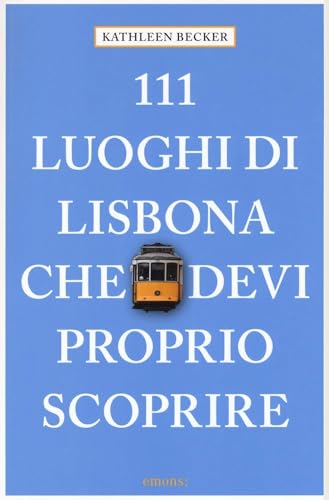 111 luoghi di Lisbona che devi proprio scoprire: Guida Turistica von Emons Verlag