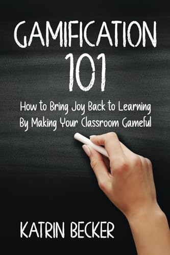 Gamification 101: How to Bring Joy Back to Learning By Making Your Classroom Gameful von Tellwell Talent