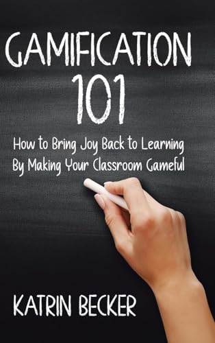 Gamification 101: How to Bring Joy Back to Learning By Making Your Classroom Gameful von Tellwell Talent