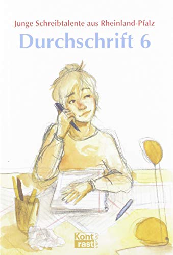 Durchschrift 6: Junge Schreibtalente aus Rheinland-Pfalz von Kontrast Verlag
