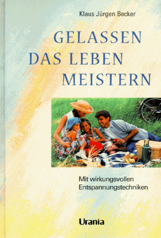 Gelassen das Leben meistern: Mit wirkungsvollen Entspannungstechniken