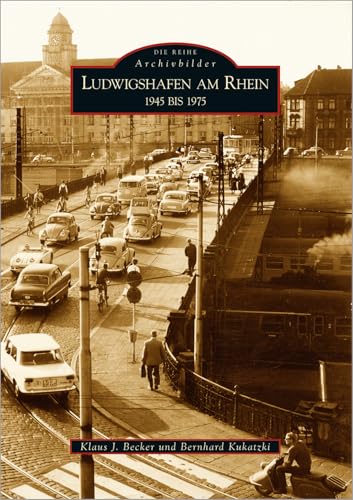 Ludwigshafen am Rhein 1945 bis 1975
