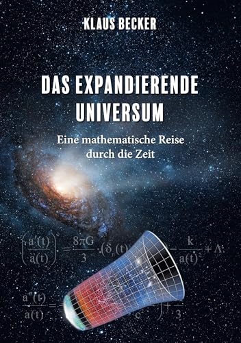 Das expandierende Universum: Eine mathematische Reise durch die Zeit von BoD – Books on Demand