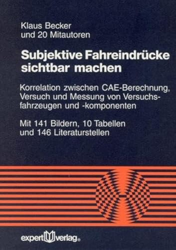 Subjektive Fahreindrücke sichtbar machen, I:: Korrelation zwischen CAE-Berechnung, Versuch und Messung von Versuchsfahrzeugen und -komponenten (Reihe Technik)