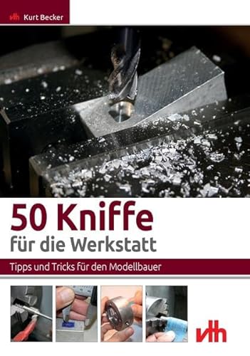 50 Kniffe für die Werkstatt: Tipps und Tricks für den Modellbauer