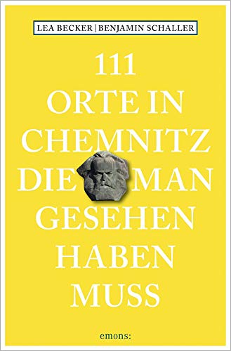 111 Orte in Chemnitz, die man gesehen haben muss: Reiseführer