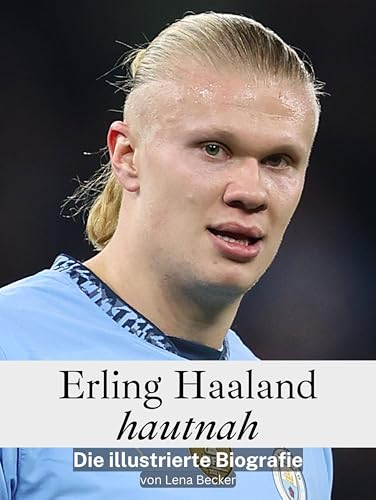 Erling Haaland hautnah - Hochwertige Hardcover-Ausgabe: Die illustrierte Biografie von FlipFlop