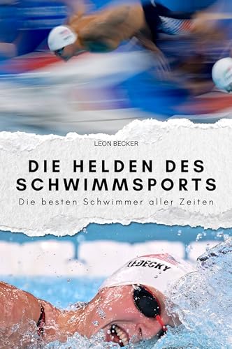 Die Helden des Schwimmsports: Die besten Schwimmer aller Zeiten. Das perfekte Geschenk für Männer und Frauen zu Weihnachten und Geburtstag von FlipFlop