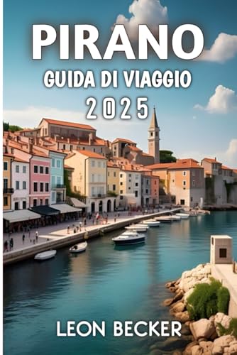 Pirano Guida Di Viaggio 2025 von Independently published